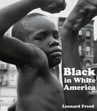 Couverture du livre « Leonard freed black in white america » de Leonard Freed aux éditions Getty Museum