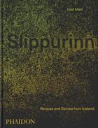 Couverture du livre « Slippurinn : recipes and stories from Iceland » de Gisli Matt et Nicholas Gill aux éditions Phaidon Press