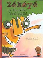 Couverture du livre « Zékéyé et l'horrible youkoulélé » de Nathalie Dieterle aux éditions Le Livre De Poche Jeunesse