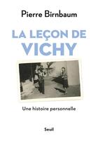 Couverture du livre « La leçon de Vichy ; une histoire personnelle » de Pierre Birnbaum aux éditions Seuil
