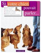 Couverture du livre « Si votre chien pouvait parler... » de Dr Fogle-B aux éditions Larousse