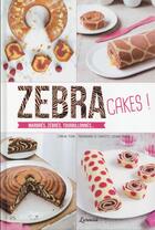 Couverture du livre « Zebra cakes ! » de Catherine Dutheil-Pessin et Charlotte Legendre-Brunet aux éditions Larousse