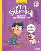 Couverture du livre « Le mystere des pommes de terre - p'tit sherlock ma tout premiere enquete » de Prevot/Grootfontein aux éditions Larousse