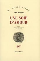 Couverture du livre « Une Soif D'Amour » de Yukio Mishima aux éditions Gallimard