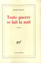 Couverture du livre « Toute guerre se fait la nuit » de Henri Polles aux éditions Gallimard (patrimoine Numerise)