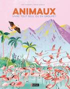 Couverture du livre « Animaux ; vivre tout seul ou en groupe ? » de Mia Cassany et Tania Garcia aux éditions Nathan