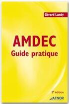 Couverture du livre « AMDEC ; guige pratique ; 2e édition » de Gerard Landy aux éditions Afnor