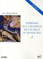 Couverture du livre « Everyman, ou la question de l'au-delà au Moyen Age » de Jean-Marie Maguin aux éditions Belin Education