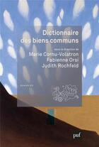 Couverture du livre « Dictionnaire des biens communs » de Judith Rochfeld et Marie Cornu-Volatron et Fabienne Orsi aux éditions Puf