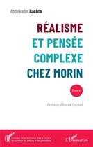 Couverture du livre « Réalisme et pensée complexe chez Morin » de Abdelkader Bachta aux éditions L'harmattan