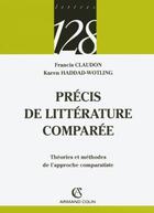 Couverture du livre « Précis de littérature comparée (édition 2004) » de Karen Haddad-Wotling et Francis Claudon aux éditions Armand Colin