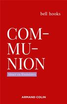 Couverture du livre « Communion : aimer en féministes » de Bell Hooks aux éditions Armand Colin