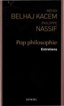 Couverture du livre « Pop philosophie : Entretiens » de Philippe Nassif et Mehdi Belhaj Kacem aux éditions Denoel