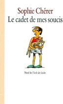 Couverture du livre « Cadet de mes soucis (le) » de Cherer Sophie aux éditions Ecole Des Loisirs