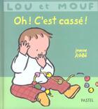 Couverture du livre « Lou et Mouf ; oh! c'est cassé » de Jeanne Ashbe aux éditions Ecole Des Loisirs