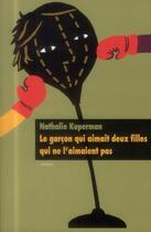 Couverture du livre « Le garcon qui aimait deux filles qui ne l'aimaient pas » de Nathalie Kuperman aux éditions Ecole Des Loisirs