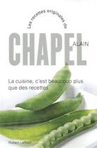 Couverture du livre « La cuisine, c'est beaucoup plus que des recettes » de Alain Chapel aux éditions Robert Laffont