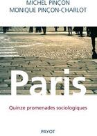 Couverture du livre « Paris - quinze promenades sociologiques » de Pincon aux éditions Payot