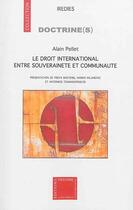 Couverture du livre « Le droit international, entre souveranie et communauté » de Alain Pellet aux éditions Pedone