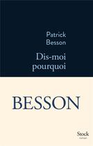 Couverture du livre « Dis-moi pourquoi » de Patrick Besson aux éditions Stock