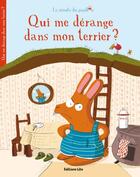 Couverture du livre « Qui me derange dans mon terrier ? » de Le Huche/De Lestrade aux éditions Lito