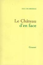 Couverture du livre « Le château d'en face » de Duc De Brissac aux éditions Grasset Et Fasquelle