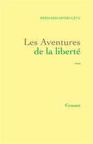 Couverture du livre « Les aventures de la liberté » de Bernard-Henri Levy aux éditions Grasset