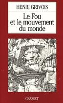 Couverture du livre « Le fou et le mouvement du monde » de Henri Grivois aux éditions Grasset