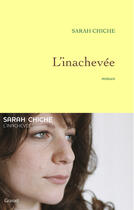 Couverture du livre « L'inachevée » de Sarah Chiche aux éditions Grasset Et Fasquelle