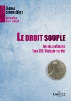 Couverture du livre « Le droit souple ; journées nationales t.13, Boulogne-sur-Mer » de  aux éditions Dalloz