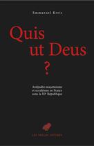 Couverture du livre « Quis ut deus? antijudéo-maçonisme et occultisme en France sous la IIIe République » de Emmanuel Kreis aux éditions Belles Lettres