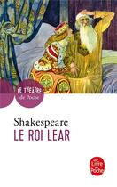 Couverture du livre « Le roi Lear » de William Shakespeare aux éditions Le Livre De Poche