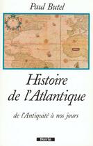 Couverture du livre « Histoire de l'Atlantique ; de l'antiquité à nos jours » de Paul Butel aux éditions Perrin