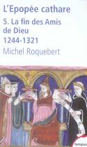 Couverture du livre « L'épopée Cathare Tome 5 ; la fin des amis de Dieu, 1244-1321 » de Michel Roquebert aux éditions Tempus/perrin