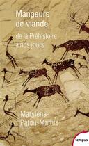 Couverture du livre « Mangeurs de viande ; de la Préhistoire à nos jours » de Marylene Patou-Mathis aux éditions Tempus/perrin
