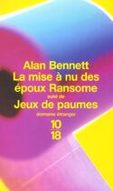 Couverture du livre « La Mise A Nu Des Epoux Ransome ; Jeux De Paumes » de Alan Bennett aux éditions 10/18