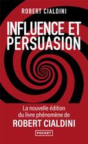 Couverture du livre « Influence et persuasion (3e édition) » de Robert B. Cialdini aux éditions Pocket