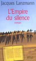 Couverture du livre « L'Empire du silence » de Jacques Lanzmann aux éditions Rocher