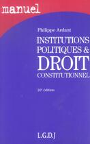 Couverture du livre « Manuel des institutions politiques et de droit contitutionnel, 16eme edition (16e édition) » de Ardant P aux éditions Lgdj