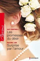 Couverture du livre « Les promesses du désir ; surprise par l'amour » de Rachel Lee et Kat Cantrell aux éditions Harlequin