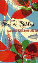 Couverture du livre « Là où les tigres sont chez eux » de Jean-Marie Blas De Roblès aux éditions J'ai Lu
