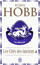 Couverture du livre « Les cités des anciens Tome 4 ; la décrue » de Robin Hobb aux éditions J'ai Lu