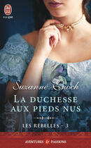 Couverture du livre « Les rebelles Tome 3 : la duchesse aux pieds nus » de Suzanne Enoch aux éditions J'ai Lu