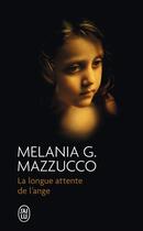 Couverture du livre « La longue attente de l'ange » de Melania G. Mazzucco aux éditions J'ai Lu