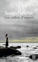 Couverture du livre « Les reflets d'argent » de Susan Fletcher aux éditions J'ai Lu