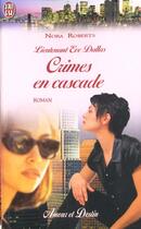 Couverture du livre « Lieutenant Eve Dallas Tome 4 : crimes en cascade » de Nora Roberts aux éditions J'ai Lu