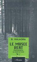 Couverture du livre « Le musée vert ; radiographie du loisir en forêt » de B. Kalaora aux éditions Editions L'harmattan