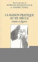 Couverture du livre « La raison pratique au xxe siecle - trajets et figures » de Tosel/Bienenstock aux éditions Editions L'harmattan