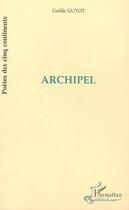 Couverture du livre « Archipel » de Gaelle Guyot-Rouge aux éditions Editions L'harmattan