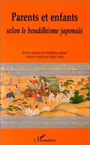 Couverture du livre « Parents et enfants selon le bouddhisme japonais » de Ryoko Asuka aux éditions Editions L'harmattan